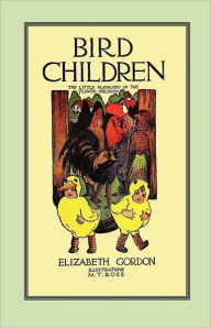 Title: Bird Children: The Little Playmates of the Flower Children, Author: Elizabeth Gordon