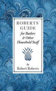 Title: Roberts' Guide for Butlers & Household St, Author: Applewood Books
