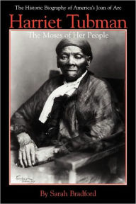 Title: Harriet Tubman: The Moses of Her People, Author: Sarah Bradford