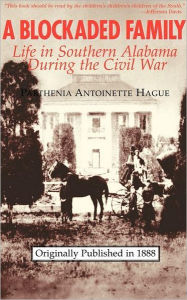 Title: Blockaded Family: Life in So. Alabama, Author: Parthenia Antoinette Hague
