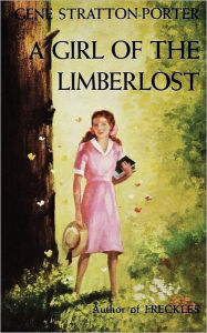 Title: A Girl of the Limberlost, Author: Gene Stratton-Porter