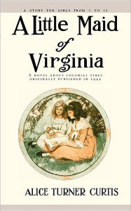 Title: Little Maid of Virginia, Author: Alice Curtis