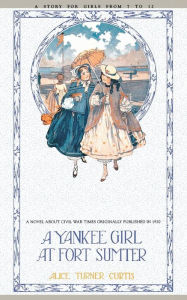 Title: Yankee Girl at Fort Sumter, Author: Isabel Caley