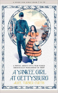 Title: Yankee Girl at Gettysburg, Author: Alice Curtis