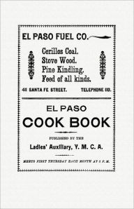 Title: El Paso Cook Book, Author: Ladies' Auxiliary Of The Y.M.C.A. Ladies' Auxiliary Of The Y.M.C.A.