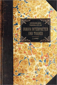 Title: Voyages and Travels: of an Indian Interpreter and Trader, Author: Applewood Books