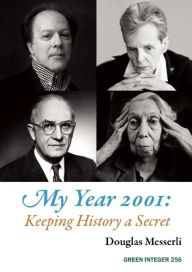 Title: My Year 2001: Keeping History a Secret, Author: Douglas Messerli