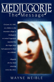 Title: Medjugorje The Message, Author: Wayne Weible