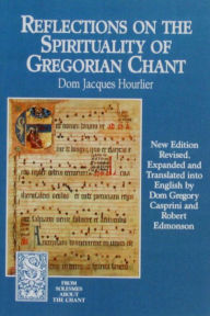 Title: Reflections on the Spirituality of Gregorian Chant, Author: Solesmes