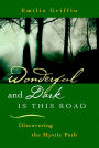 Wonderful and Dark is This Road: Discovering the Mystic Path