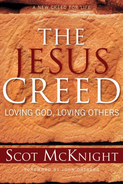 The Jesus Creed: Loving God, Loving Others