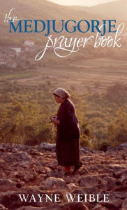 Title: The Medjugorje Prayer Book, Author: Wayne Weible