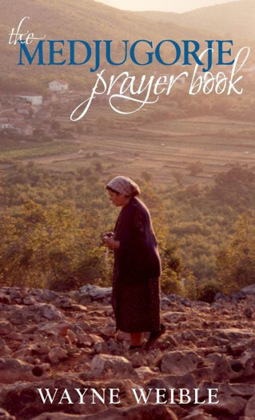 Medjugorje Prayer Book: Powerful Prayers from the Apparitions of the Blessed Virgin Mary in Medjugorje