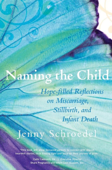 Naming the Child: Hope-Filled Reflections on Miscarriage, Stillbirth, and Infant Death