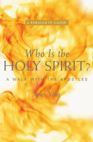 Title: Who Is the Holy Spirit?: A Walk with the Apostles, Author: Amos Yong