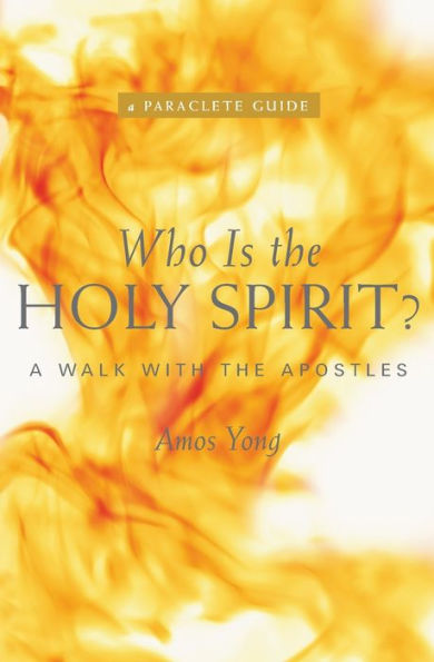 Who Is the Holy Spirit?: A Walk with the Apostles