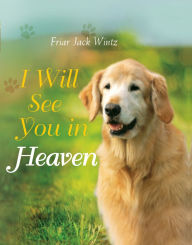 Title: I Will See You in Heaven, Author: Jack Wintz