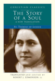 Title: The Story of a Soul: A New Translation, Author: Thérèse of Lisieux