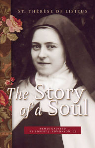 Title: The Story of a Soul: St. Therese of Lisieux, Updated Edition, Author: Therese of Lisieux
