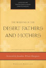 The Wisdom of the Desert Fathers and Mothers