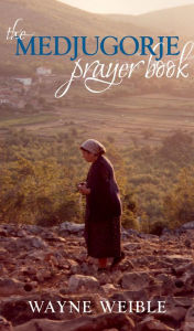 Title: Medjugorje Prayer Book, Author: Wayne Weible