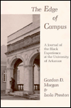 Title: The Edge of Campus: A Journal of the Black Experience at the University of Arkansas, Author: MORGAN GORDON