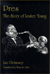 Title: Pres the Story of Lester Young, Author: LUC DELANNOY