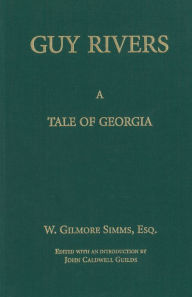 Title: Guy Rivers: A Tale of Georgia, Author: William G. Simms