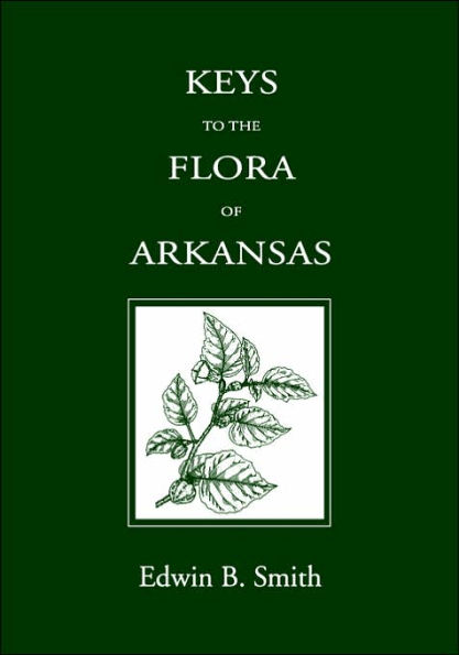 Keys to the Flora of Arkansas / Edition 1