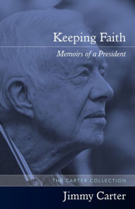 Title: Keeping Faith: Memoirs of a President, Author: Jimmy Carter