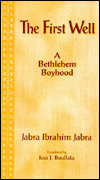 Title: The First Well: A Bethlehem Boyhood, Author: Jabra Ibrahim Jabra