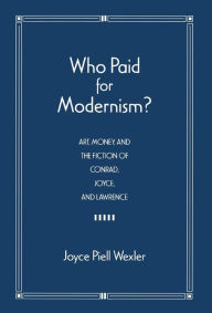 Title: Who Paid For Modernism?, Author: Joyce Piell Wexler