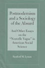 Postmodernism and a Sociology of the Absurd and Other Essays on the Nouvelle Vague in American Social Science