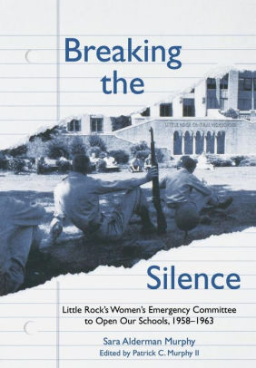 Breaking The Silence The Little Rock Women S Emergency Committee