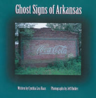 Title: Ghost Signs of Arkansas, Author: Cynthia Haas