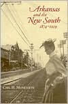 Title: Arkansas and the New South, 1874-1929 / Edition 1, Author: Carl Moneyhon