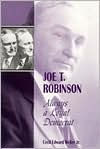 Title: Joe T. Robinson: Always a Loyal Democrat, Author: WELLER CECIL