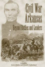 Civil War Arkansas: Beyond Battles and Leaders