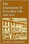 Title: Expansion of Everyday Life, 1860-1876, Author: Daniel Sutherland