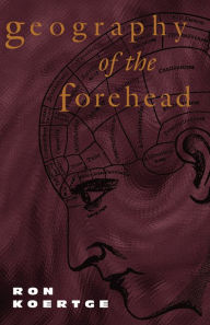 Title: Geography of the Forehead, Author: Ron Koertge