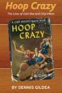 Hoop Crazy: The Lives of Clair Bee and Chip Hilton