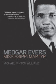 Title: Medgar Evers: Mississippi Martyr, Author: Michael Vinson Williams