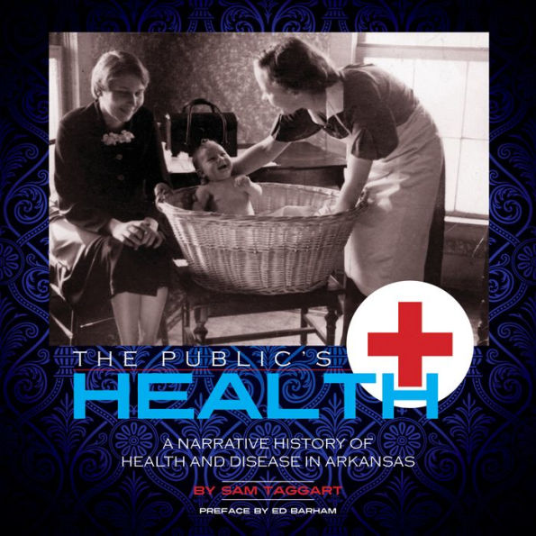 The Public's Health: A Narrative History Of Health And Disease Arkansas