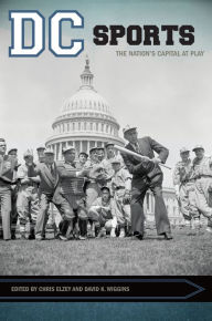 Title: DC Sports: The Nation's Capital at Play, Author: Chris Elzey