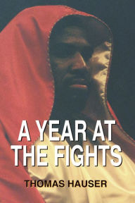 Title: A Year at the Fights, Author: Thomas Hauser