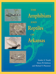 Title: The Amphibians and Reptiles of Arkansas, Author: STANLEY TRAUTH