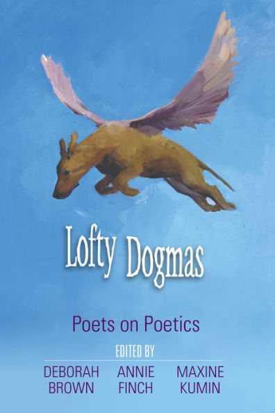 Lofty Dogmas: Poets on Poetics / Edition 1