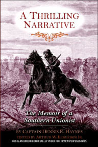 Title: A Thrilling Narrative: The Memoir of a Southern Unionist, Author: Dennis E. Haynes