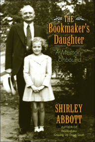 Title: The Bookmaker's Daughter: A Memory Unbound, Author: Shirley Abbott