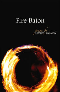 Title: Fire Baton: Poems / Edition 1, Author: Elizabeth Hadaway